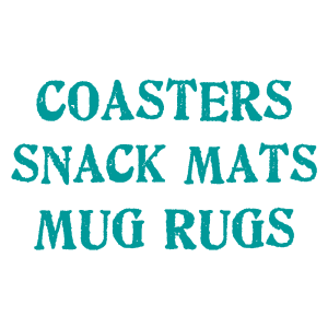 Coasters and Snack Mats