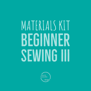Materials Kit | Beginner Sewing III | Stacey Sansom Designs