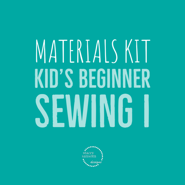 Materials Kit | Kid's Beginner Sewing I | Stacey Sansom Designs