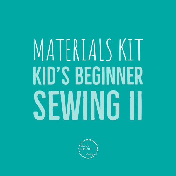 Materials Kit | Kid's Beginner Sewing II | Stacey Sansom Designs