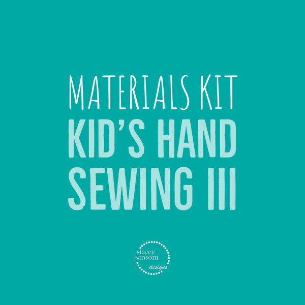 Materials Kit | Kid's Hand Sewing III | Stacey Sansom Designs