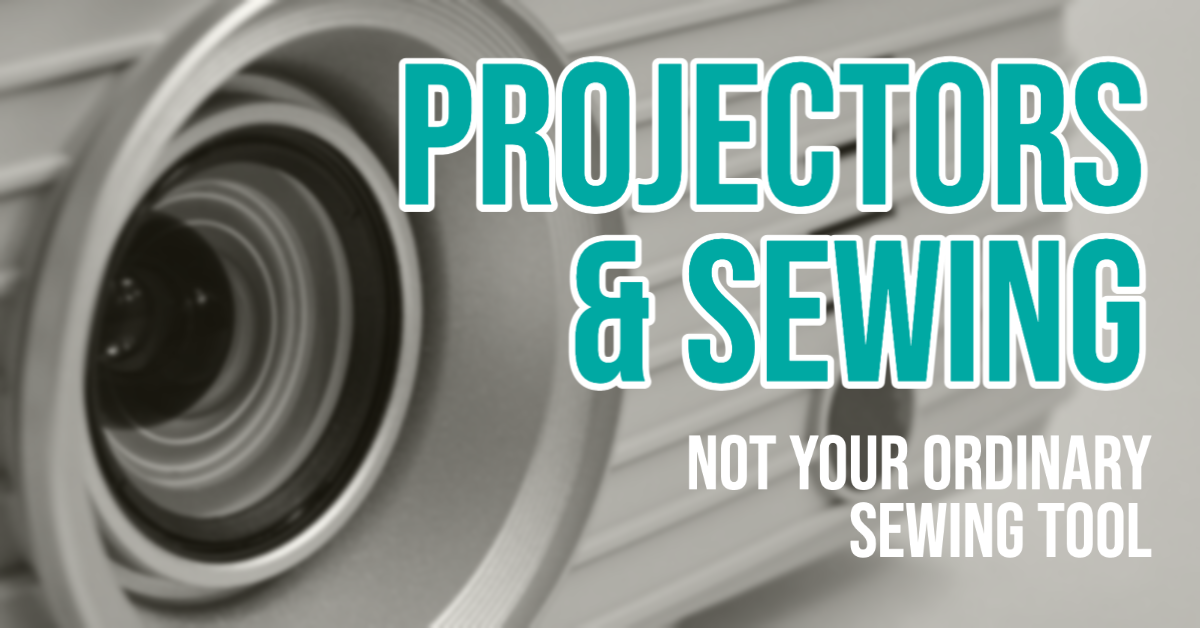 Projectors and Sewing