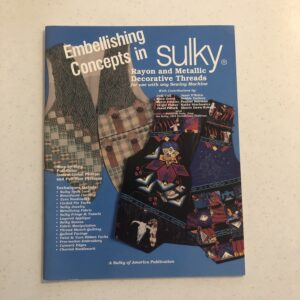 Embellishing Concepts in Sulky Rayon and Metallic Decorative Threads - Book