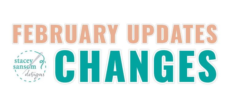 February 2025 Updates Stacey Sansom Designs February Updates - Changes